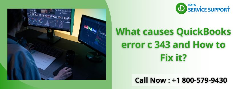 What causes QuickBooks error c 343 and How to Fix it?
